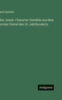 Der Jesuit: Character Gemälde aus dem ersten Viertel des 18. Jahrhunderts (German Edition)