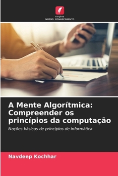 Paperback A Mente Algorítmica: Compreender os princípios da computação [Portuguese] Book