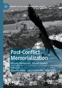 Hardcover Post-Conflict Memorialization: Missing Memorials, Absent Bodies Book