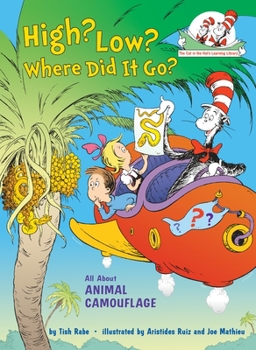 High? Low? Where Did It Go?: All About Animal Camouflage - Book  of the Cat in the Hat's Learning Library