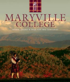 Hardcover Maryville College - Noble, Grand & True for Two Centuries Book