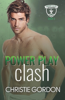 Power Play Clash: An Enemies to Lovers Hockey MM Romance (Desert Elite Hockey)