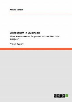 Paperback Bilingualism in Childhood: What are the reasons for parents to raise their child bilingual? Book