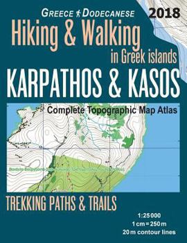 Paperback Karpathos & Kasos Complete Topographic Map Atlas 1: 25000 Greece Dodecanese Hiking & Walking in Greek Islands Trekking Paths & Trails: Trails, Hikes & Book