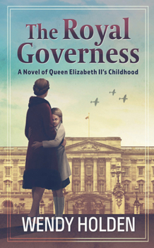 Library Binding The Royal Governess: A Novel of Queen Elizabeth II's Childhood [Large Print] Book