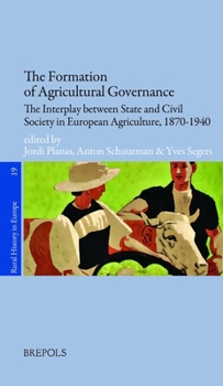 Formation of Agricultural Governance : The Interplay Between State and Civil Society in European Agriculture, 1870-1940