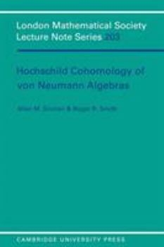 Hochschild Cohomology of Von Neumann Algebras (London Mathematical Society Lecture Note Series) - Book #203 of the London Mathematical Society Lecture Note