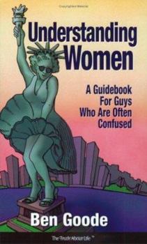 Paperback Understanding Women: A Guide Book for Guys Who Are Often Confused Book