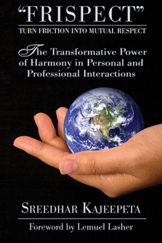 Paperback FRISPECT - Turn Friction into Mutual Respect: The Transformative Power of Harmony in Personal and Professional Interactions Book