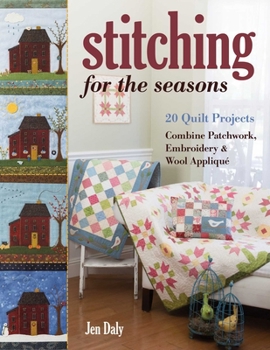 Paperback Stitching for the Seasons: 20 Quilt Projects Combine Patchwork, Embroidery & Wool Appliqué Book