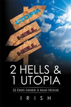 Paperback 2 Hells & 1 Utopia: 32 Days Inside A Mad House Book