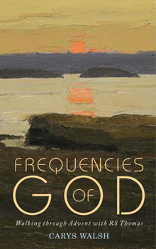 Paperback Frequencies of God: Walking Through Advent with R S Thomas Book