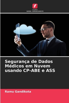 Paperback Segurança de Dados Médicos em Nuvem usando CP-ABE e ASS [Portuguese] Book