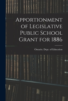 Paperback Apportionment of Legislative Public School Grant for 1886 [microform] Book