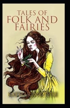 Tales of Folk and Fairies by Katharine Pyle: Illustrated Edition
