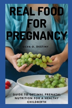 Paperback Real Food for Pregnancy: Guide To Optimal Prenatal Nutrition For A Healthy Childbirth Book