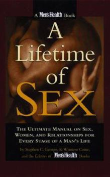 A Lifetime of Sex: The Ultimate Manual on Sex, Women, and Relationships for Every Stage of a Man's Life