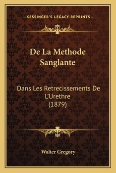 Paperback De La Methode Sanglante: Dans Les Retrecissements De L'Urethre (1879) [French] Book