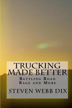 Paperback Trucking Made Better: Battling Road Rage and More Book