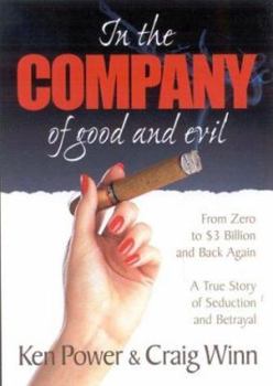 Hardcover In the Company of Good and Evil: A True Story of Seduction and Betrayal Book