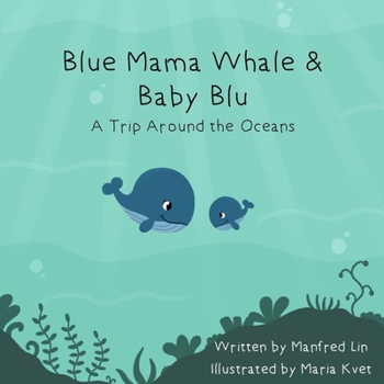 Paperback Blue Mama Whale & Baby Blu - A Trip Around the Oceans Book