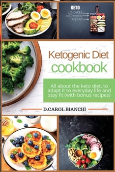 Ketogenic Diet: All about the keto diet, to adapt it to everyday life and stay fit