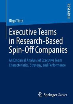 Paperback Executive Teams in Research-Based Spin-Off Companies: An Empirical Analysis of Executive Team Characteristics, Strategy, and Performance Book