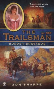 Border Bravados - Book #308 of the Trailsman