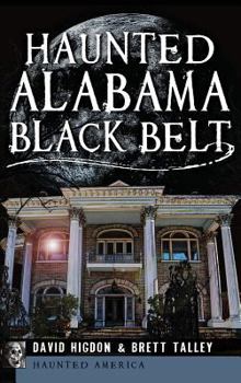 Haunted Alabama Black Belt - Book  of the Haunted America