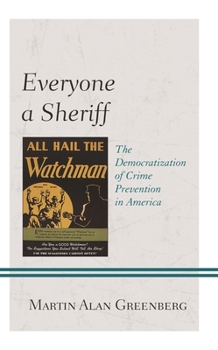 Paperback Everyone a Sheriff: The Democratization of Crime Prevention in America Book