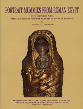 Portrait Mummies from Roman Egypt (I-IV Centuries A.D.): With a Catalog of Portrait Mummies in Egyptian Museums - Book #56 of the Studies in Ancient Oriental Civilization