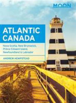 Paperback Moon Atlantic Canada: Nova Scotia, New Brunswick, Prince Edward Island, Newfoundland & Labrador Book