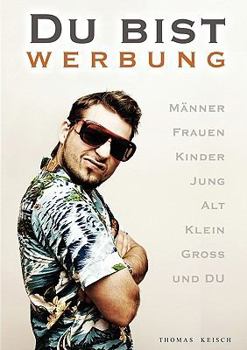 Paperback Du bist Werbung: Der Mensch - Werbemedium der Zukunft [German] Book