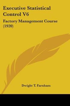 Paperback Executive Statistical Control V6: Factory Management Course (1920) Book