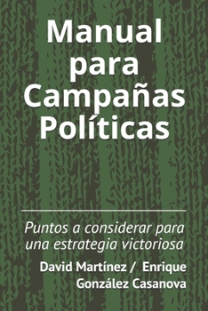 Paperback Manual para Campañas Políticas: Puntos a considerar para una estrategia victoriosa [Spanish] Book