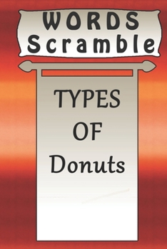 Paperback word scramble TYPES OF Donuts games brain: Word scramble game is one of the fun word search games for kids to play at your next cool kids party Book