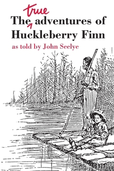 The True Adventures of Huckleberry Finn