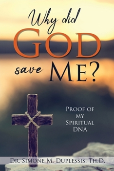 Paperback Why did God save Me?: Proof of my Spiritual DNA Book