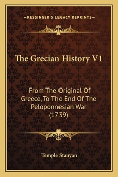 Paperback The Grecian History V1: From The Original Of Greece, To The End Of The Peloponnesian War (1739) Book
