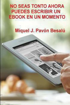 Paperback No seas tonto ahora puedes escribir un ebook en un momento [Spanish] Book