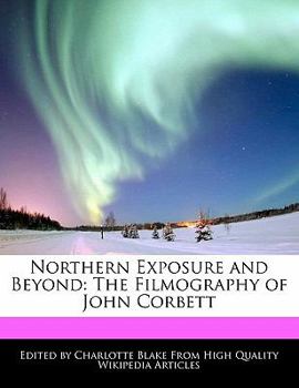 Paperback Northern Exposure and Beyond: The Filmography of John Corbett Book