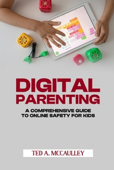 Paperback Digital Parenting: A Comprehensive Guide to Online Safety for Kids Book