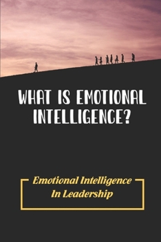 Paperback What Is Emotional Intelligence?: Emotional Intelligence In Leadership Book