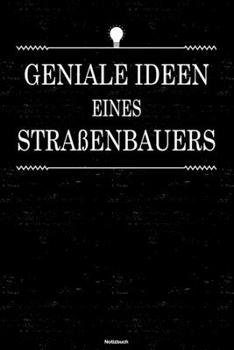 Paperback Geniale Ideen eines Stra?enbauers Notizbuch: Stra?enbauer Journal DIN A5 liniert 120 Seiten Geschenk [German] Book