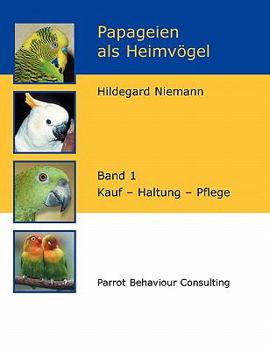 Paperback Papageien als Heimvögel, Band 1: Kauf - Haltung - Pflege [German] Book