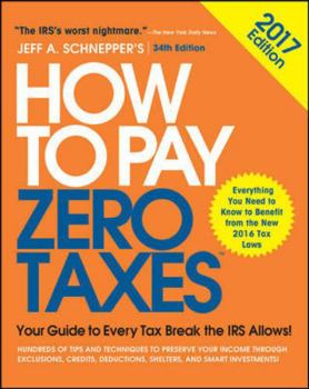 Paperback How to Pay Zero Taxes, 2017: Your Guide to Every Tax Break the IRS Allows Book