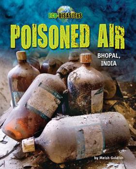 Poisoned Air: Bhopal, India - Book  of the Eco-Disasters