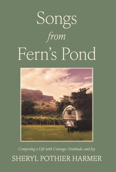 Hardcover Songs from Fern's Pond: Composing a Life with Courage, Gratitude, and Joy Book