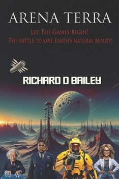 Arena Terra: Let the Games Begin! The Battle to Save Earth's Natural Beauty!