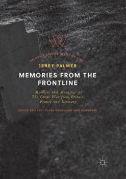Paperback Memories from the Frontline: Memoirs and Meanings of the Great War from Britain, France and Germany Book